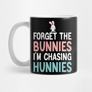 Forget The Bunnies I'm Chasing Hunnies Mug